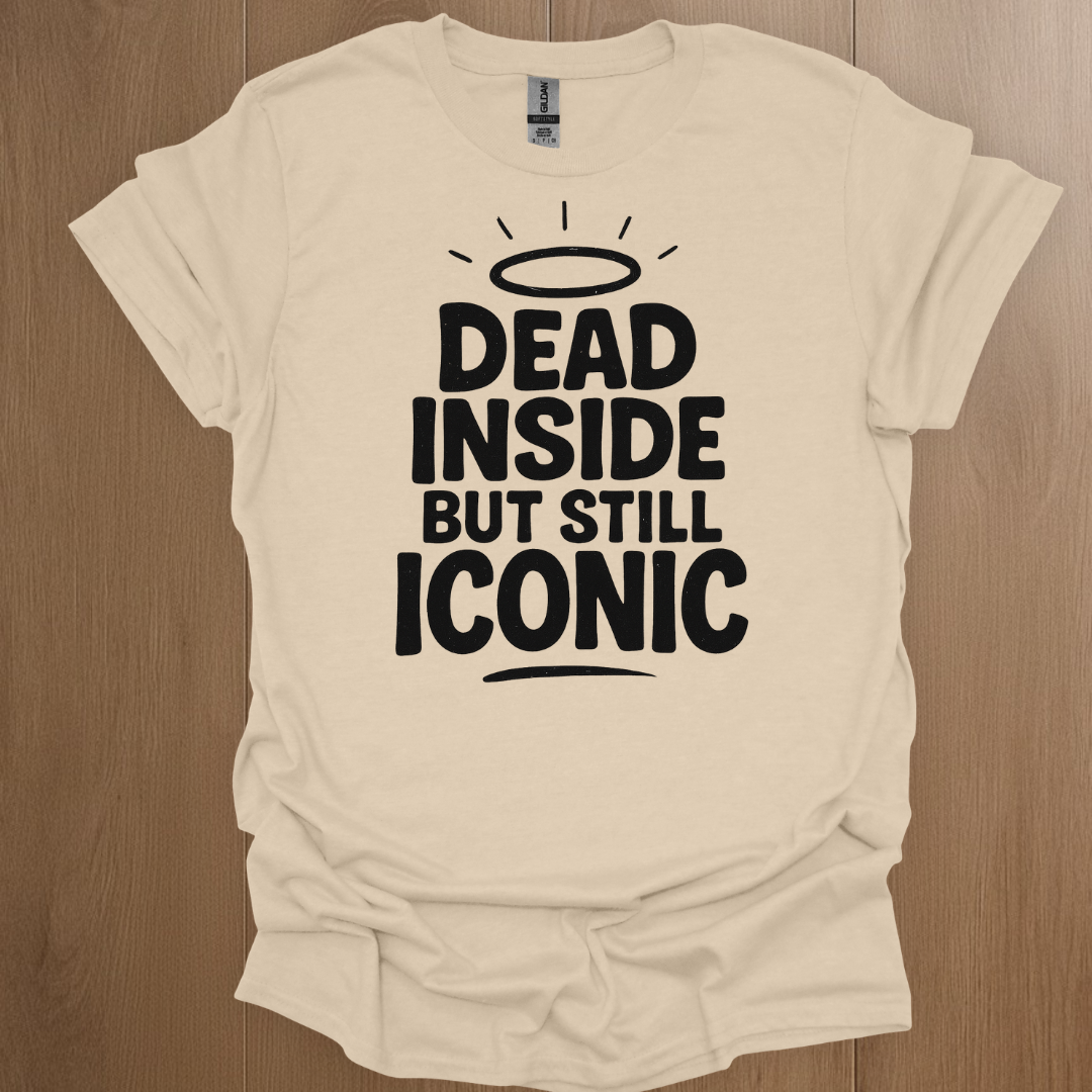 Dead Inside But Still Iconic T-shirt