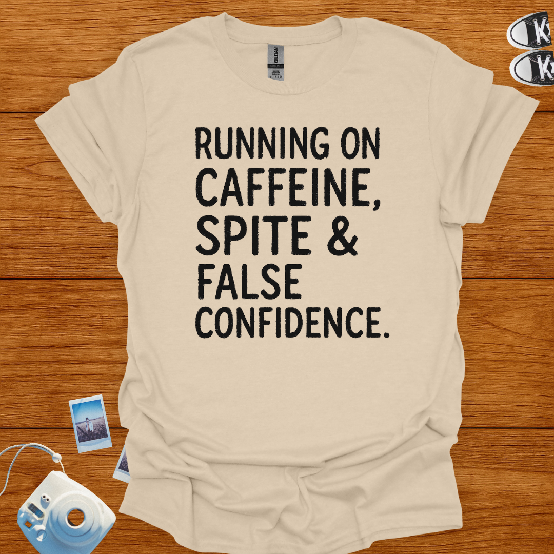 Running on Caffeine, Spite & False Confidence T-shirt