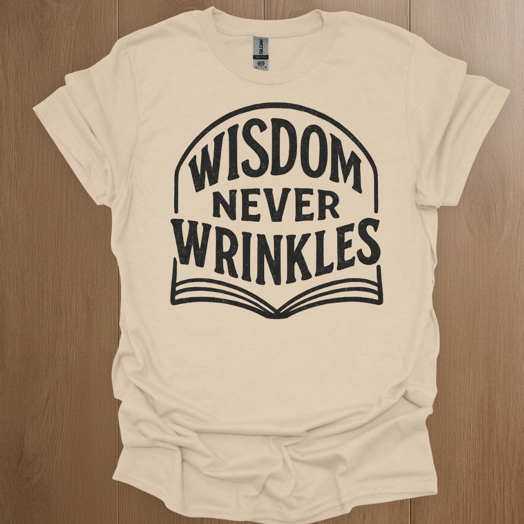 Wisdom Never Wrinkles T-shirt