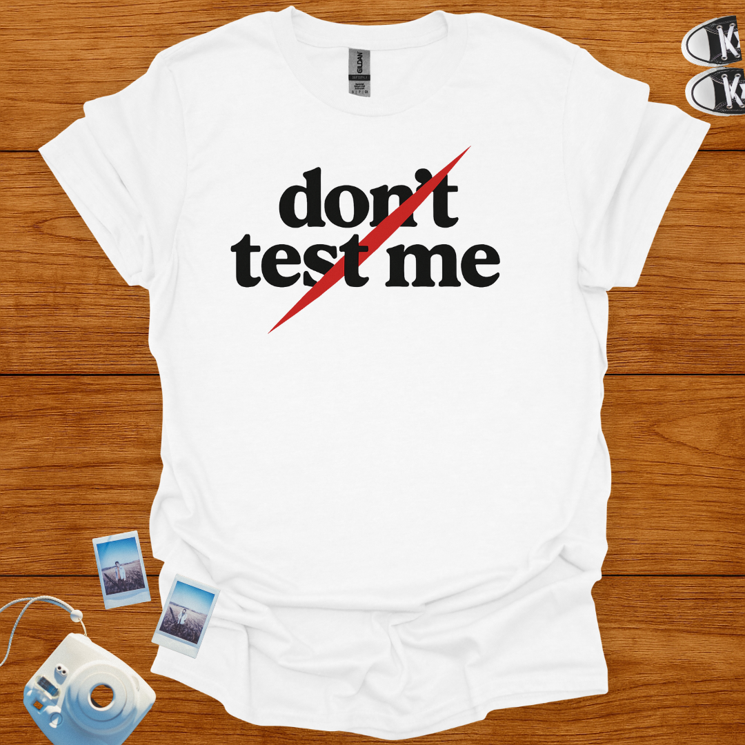 Don't Test Me T-shirt
