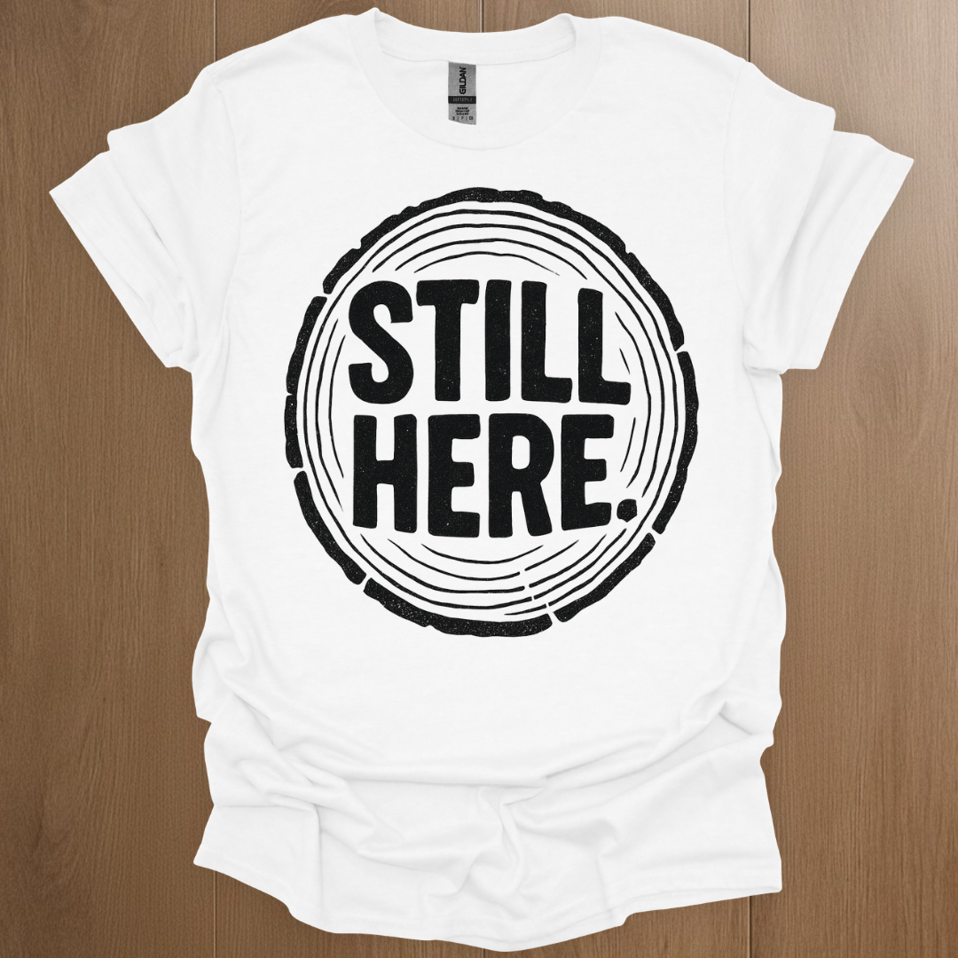 Still Here T-shirt